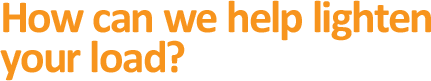 How can we help lighten your load?